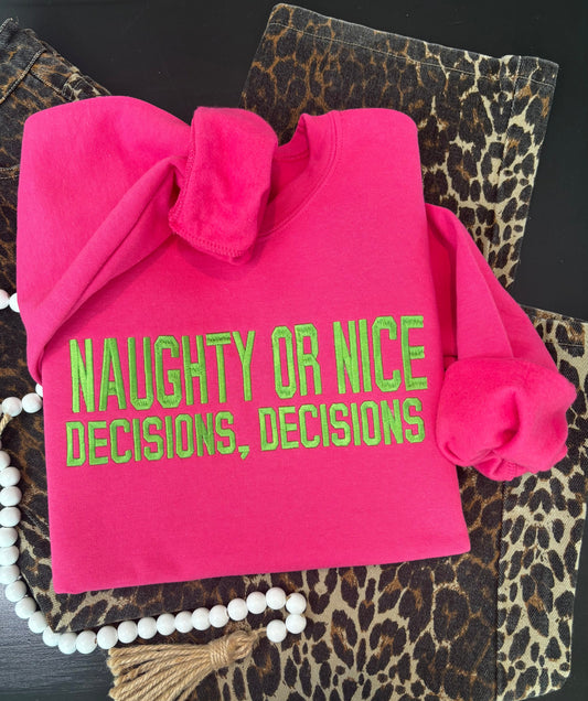 Naughty or Nice? Decisions, Decisions – Christmas Sweatshirt - ANY COLOR